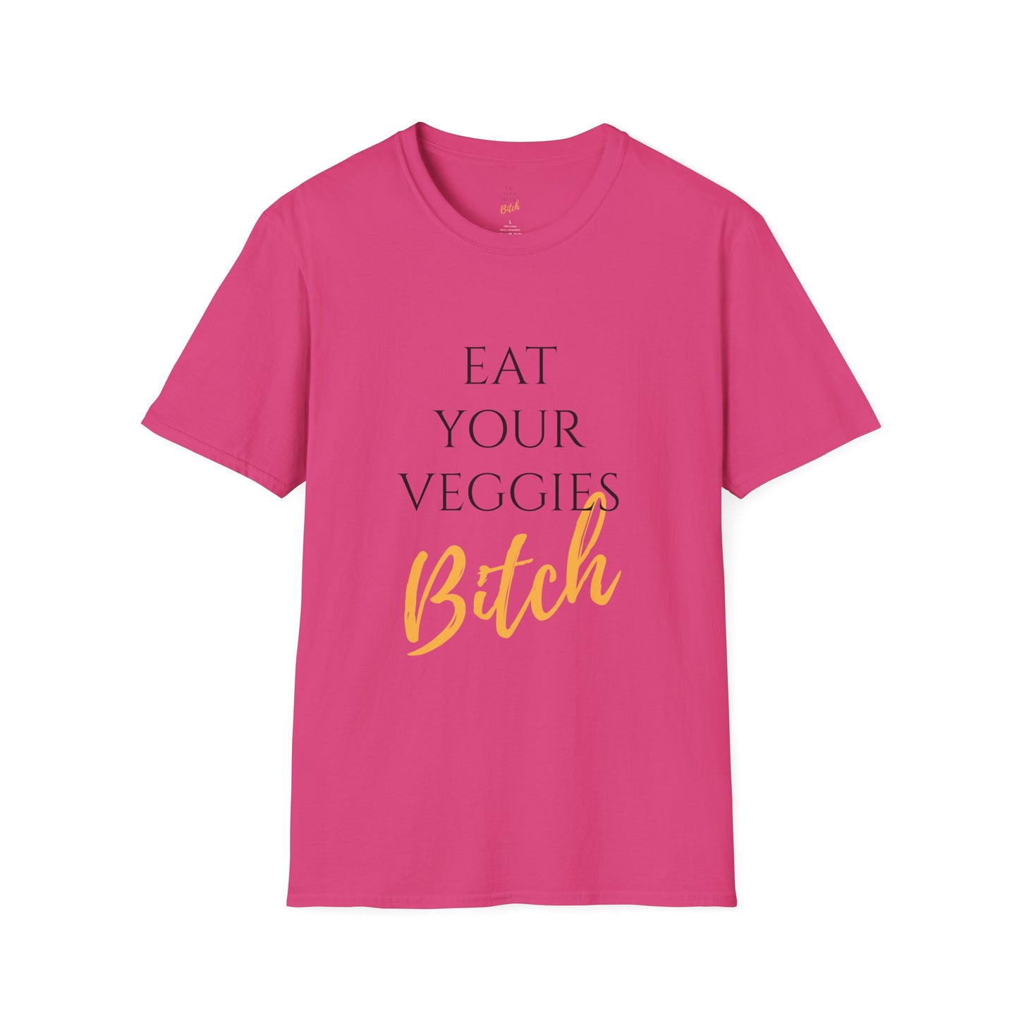 EAT YOUR VEGGIES BITCH™ T-SHIRT