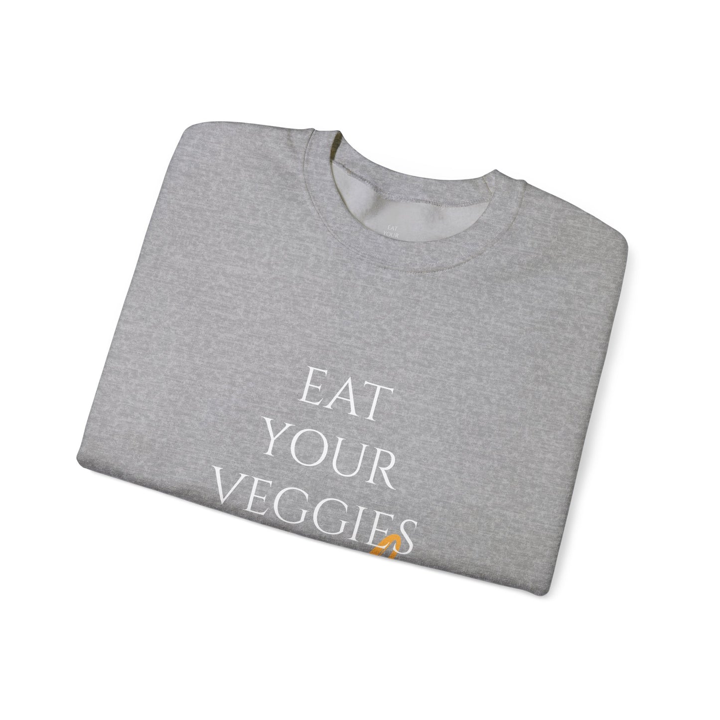 EAT YOUR VEGGIES BITCH™ SWEATSHIRT