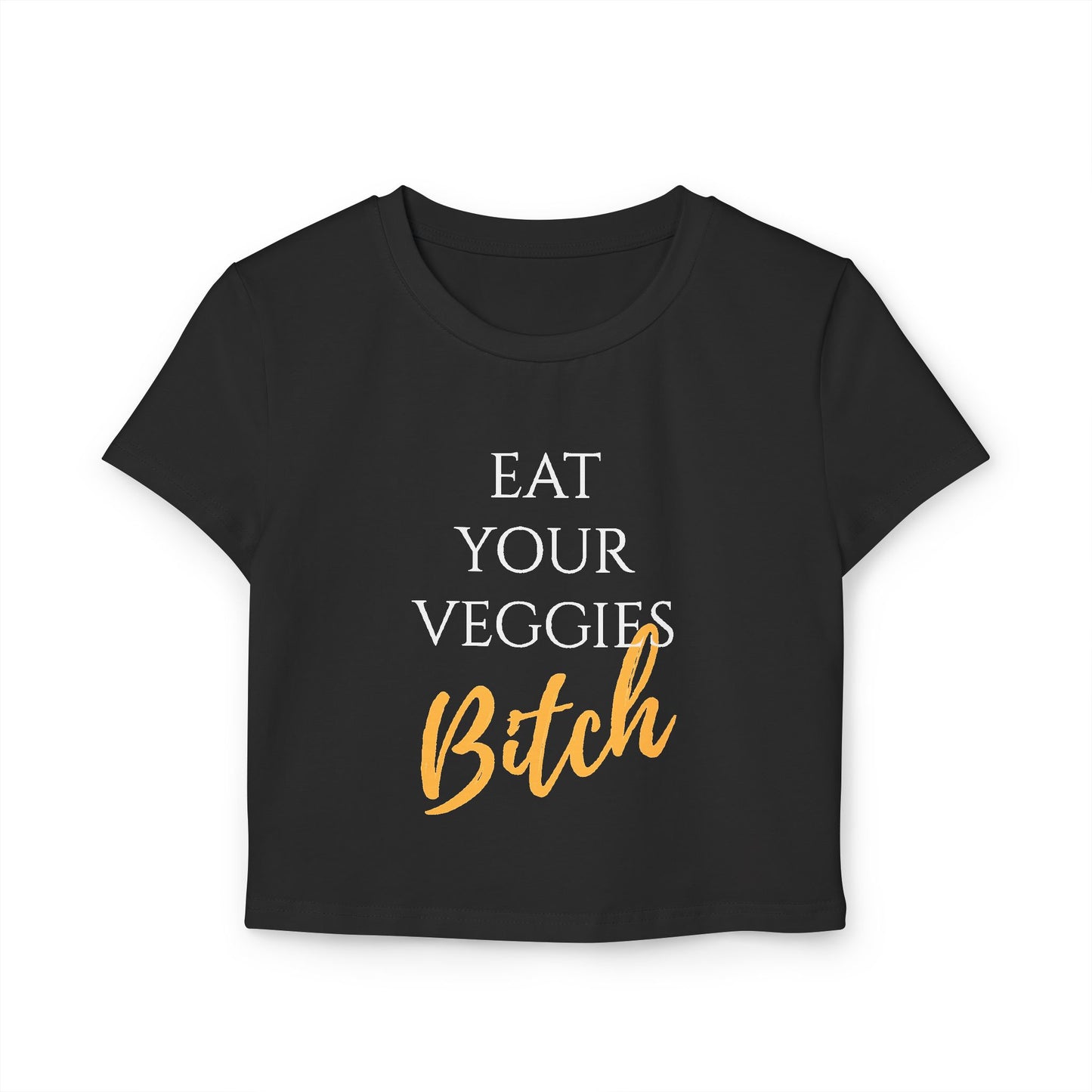 EAT YOUR VEGGIES BITCH™ CROP TEE