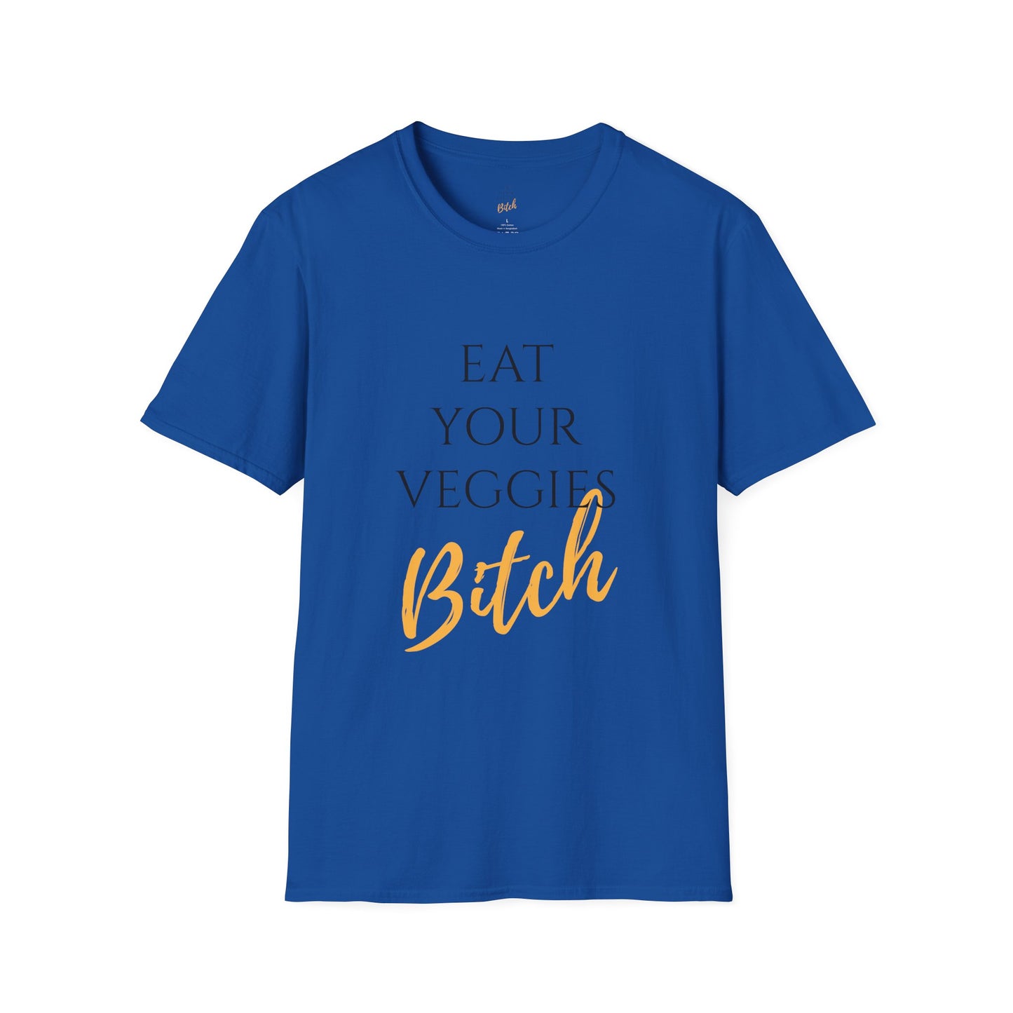 EAT YOUR VEGGIES BITCH™ T-SHIRT