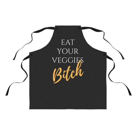 EAT YOUR VEGGIES BITCH™ APRON