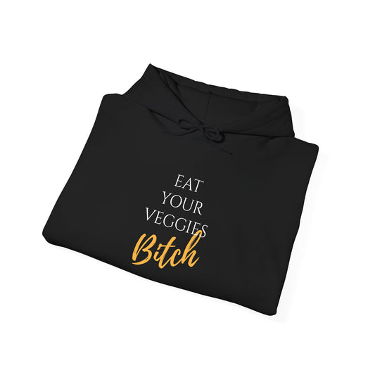 EAT YOUR VEGGIES BITCH™ HOODIE