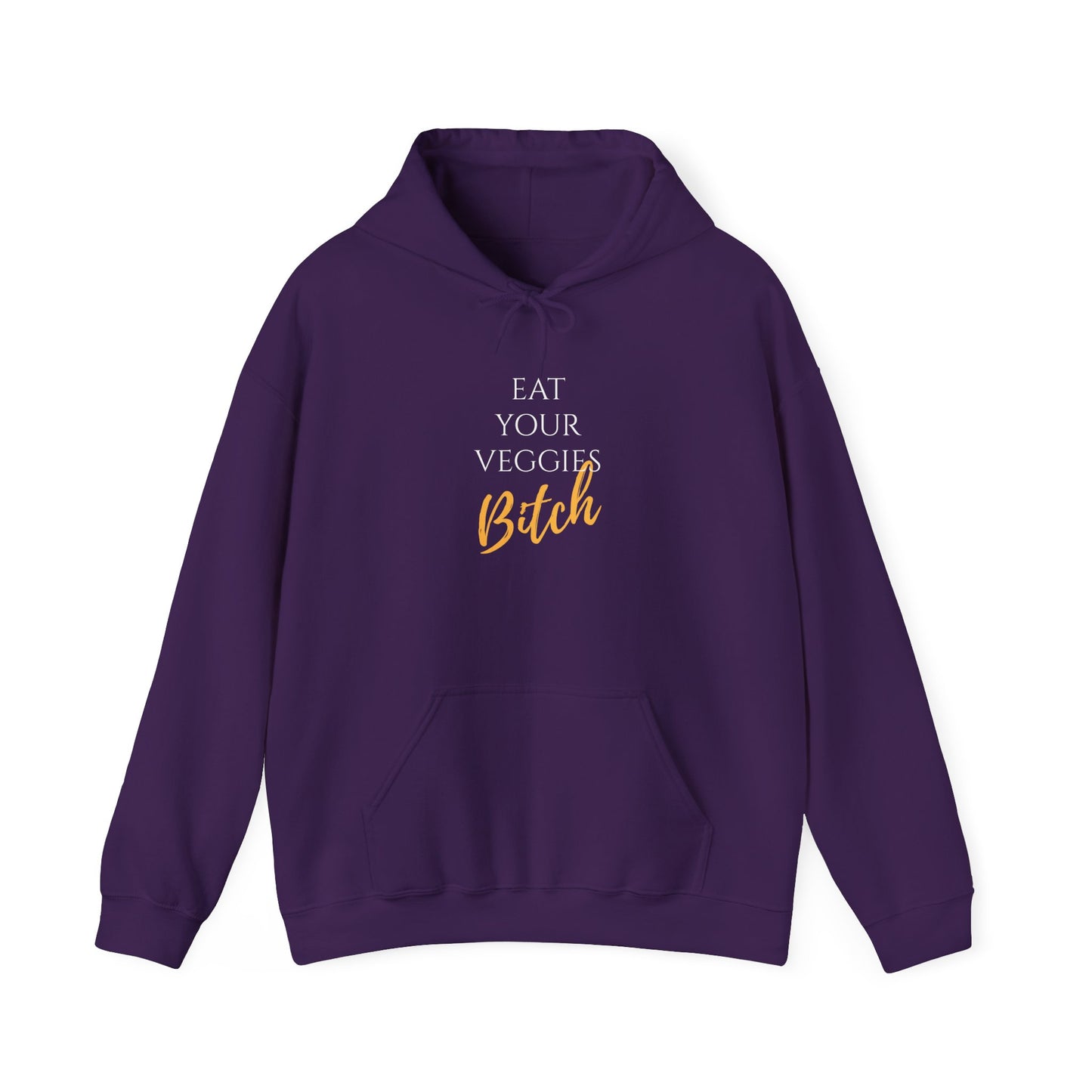 EAT YOUR VEGGIES BITCH™ HOODIE