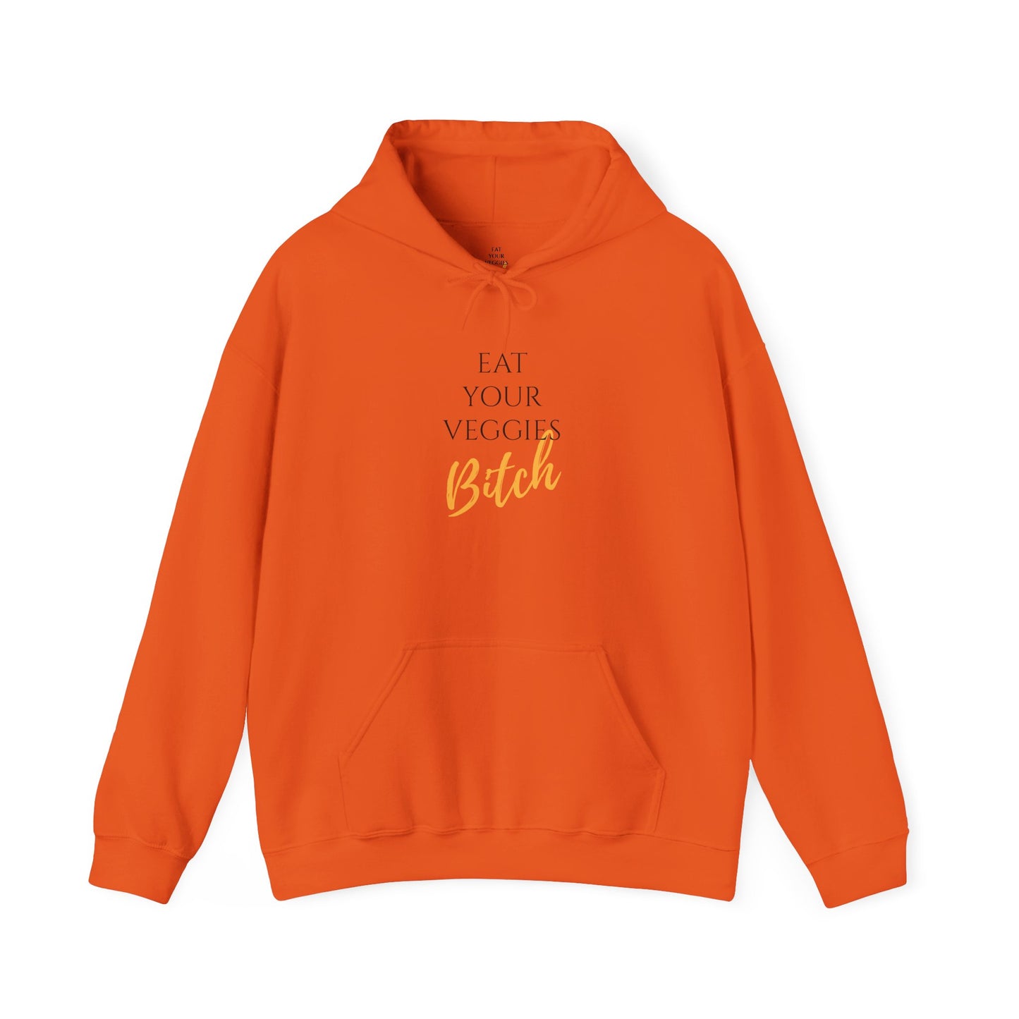 EAT YOUR VEGGIES BITCH™ HOODIE