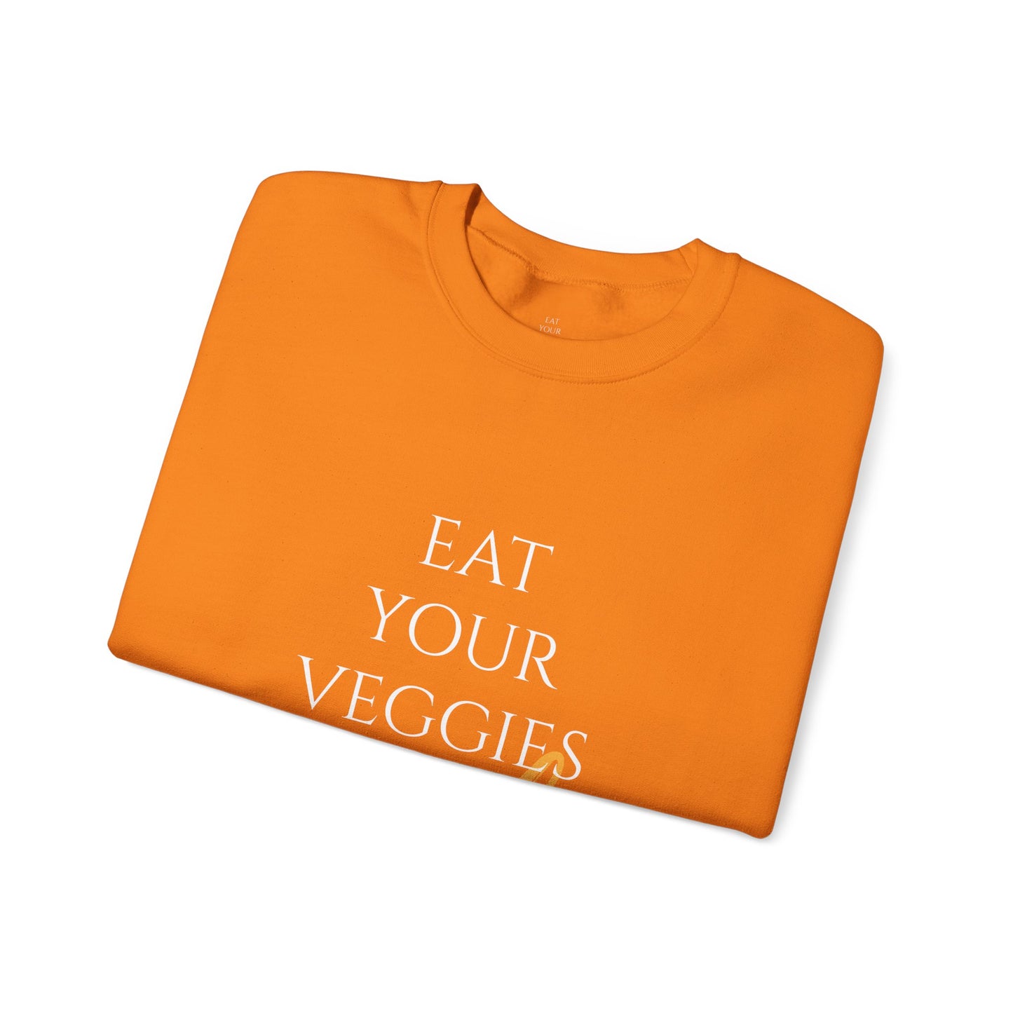 EAT YOUR VEGGIES BITCH™ SWEATSHIRT