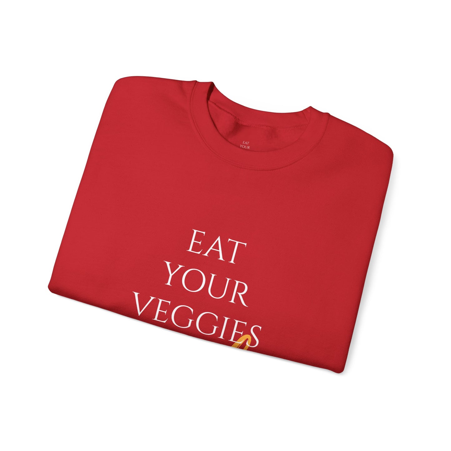 EAT YOUR VEGGIES BITCH™ SWEATSHIRT