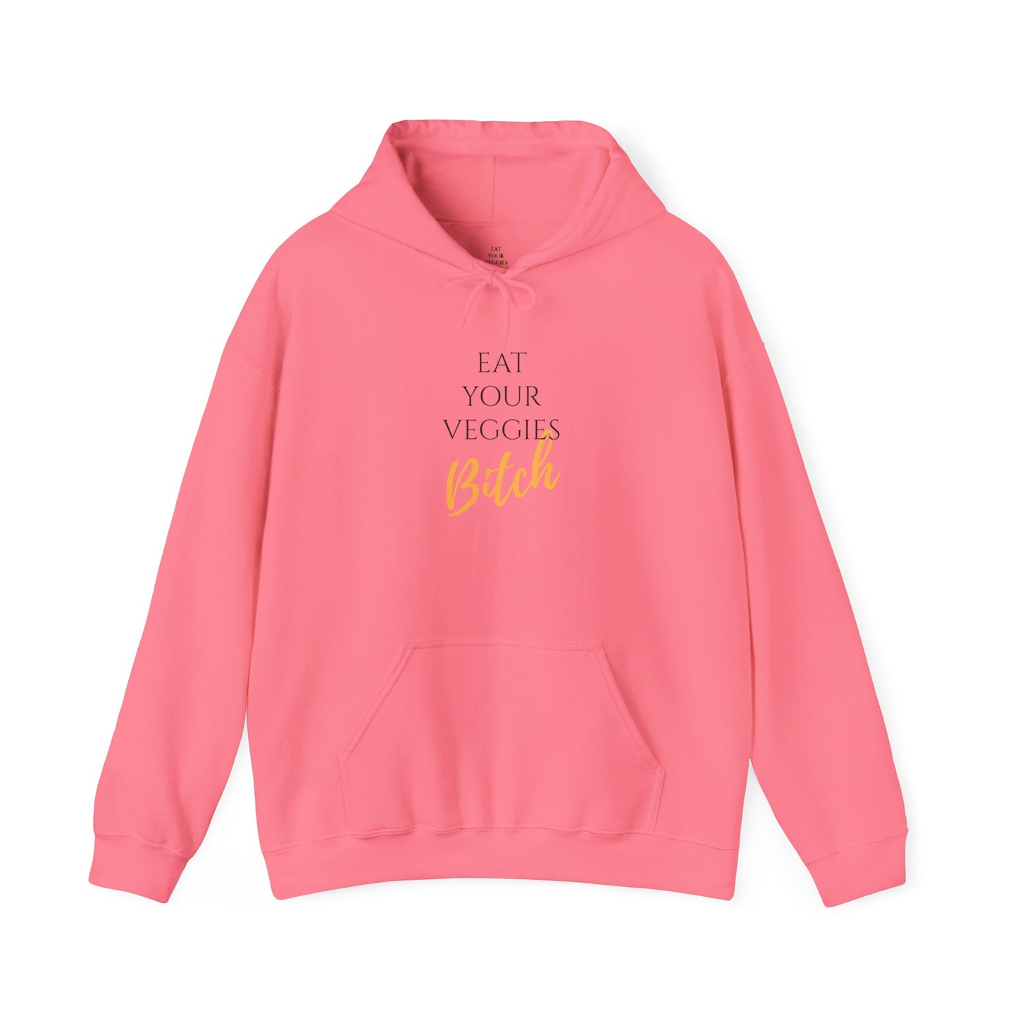 EAT YOUR VEGGIES BITCH™ HOODIE