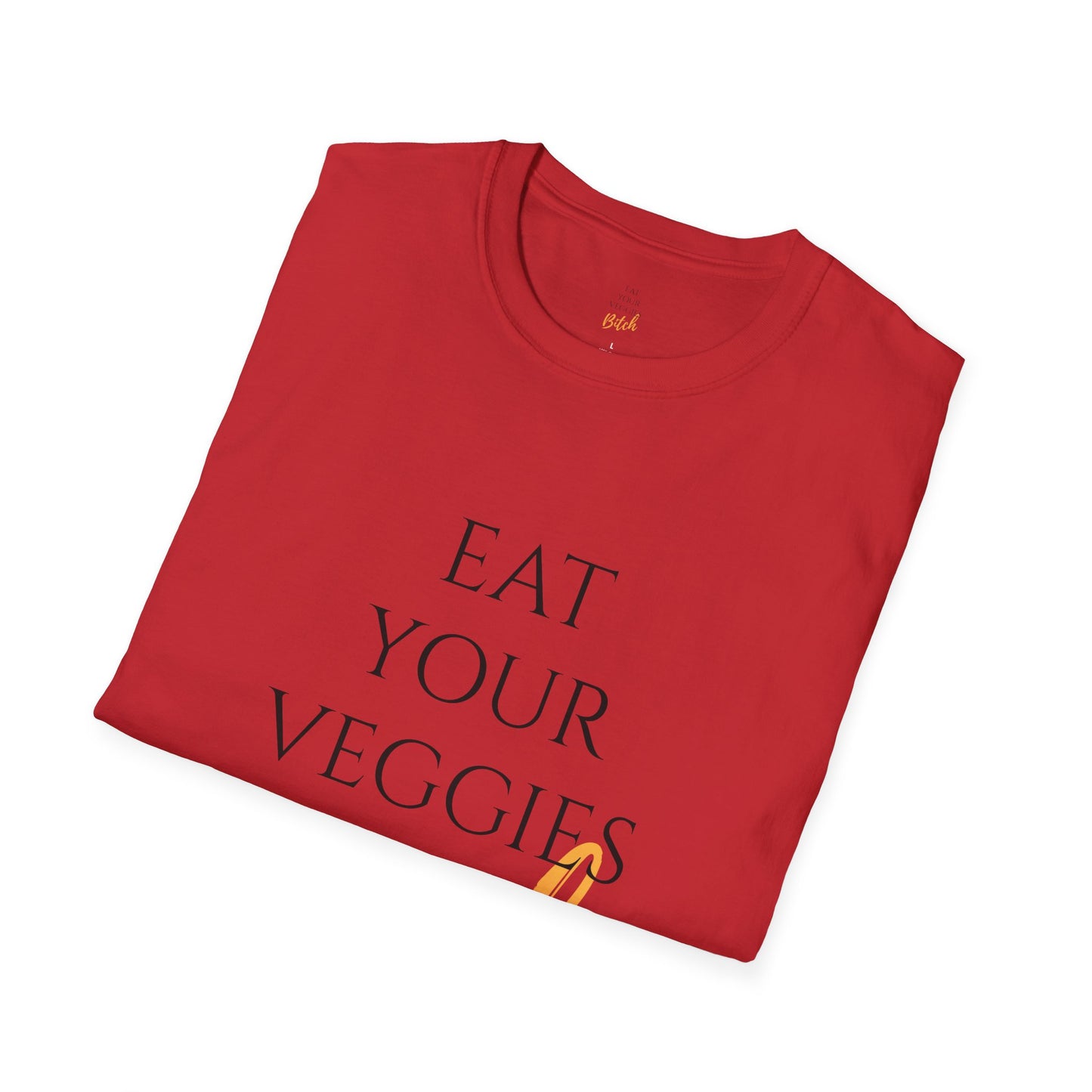 EAT YOUR VEGGIES BITCH™ T-SHIRT