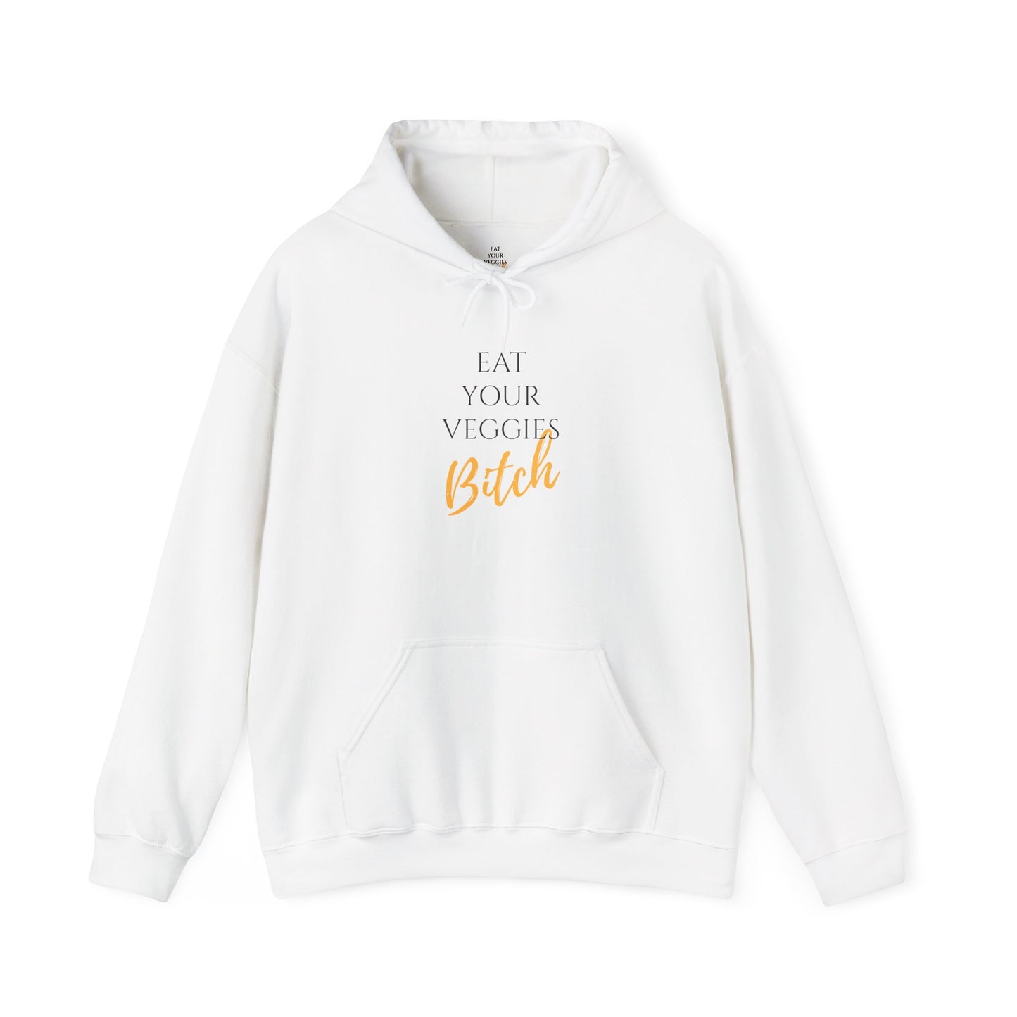 EAT YOUR VEGGIES BITCH™ HOODIE