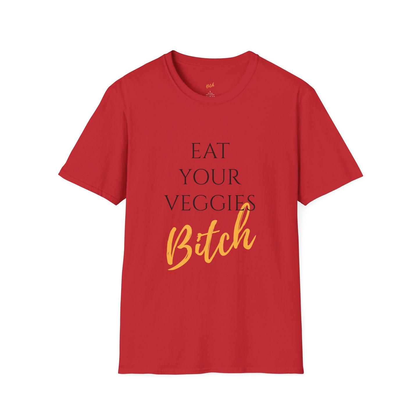 EAT YOUR VEGGIES BITCH™ T-SHIRT