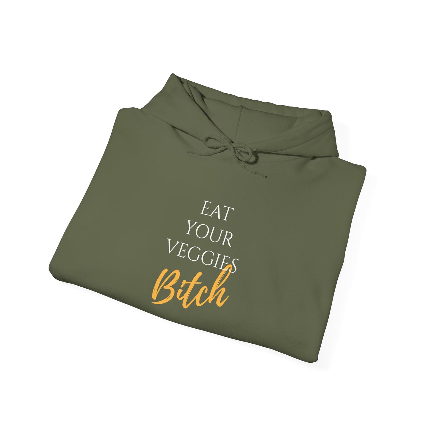 EAT YOUR VEGGIES BITCH™ HOODIE