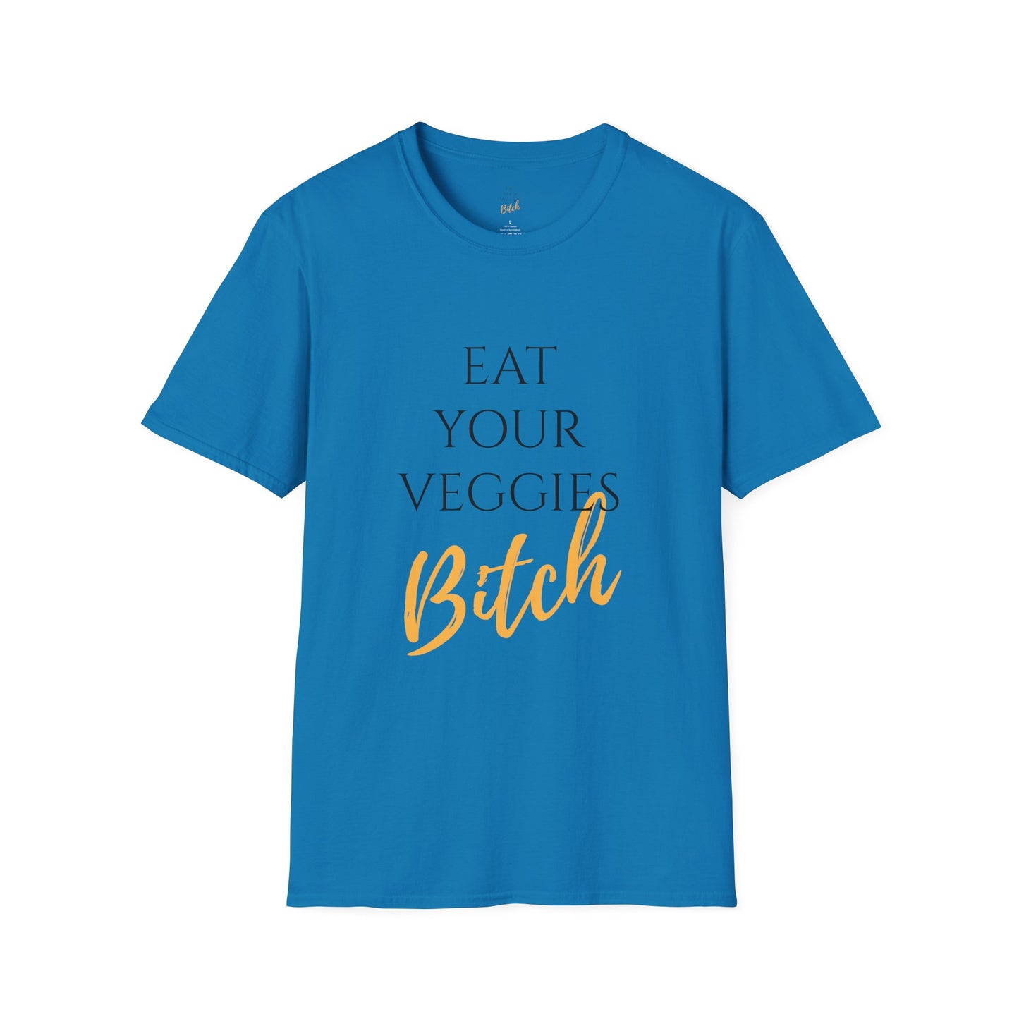 EAT YOUR VEGGIES BITCH™ T-SHIRT